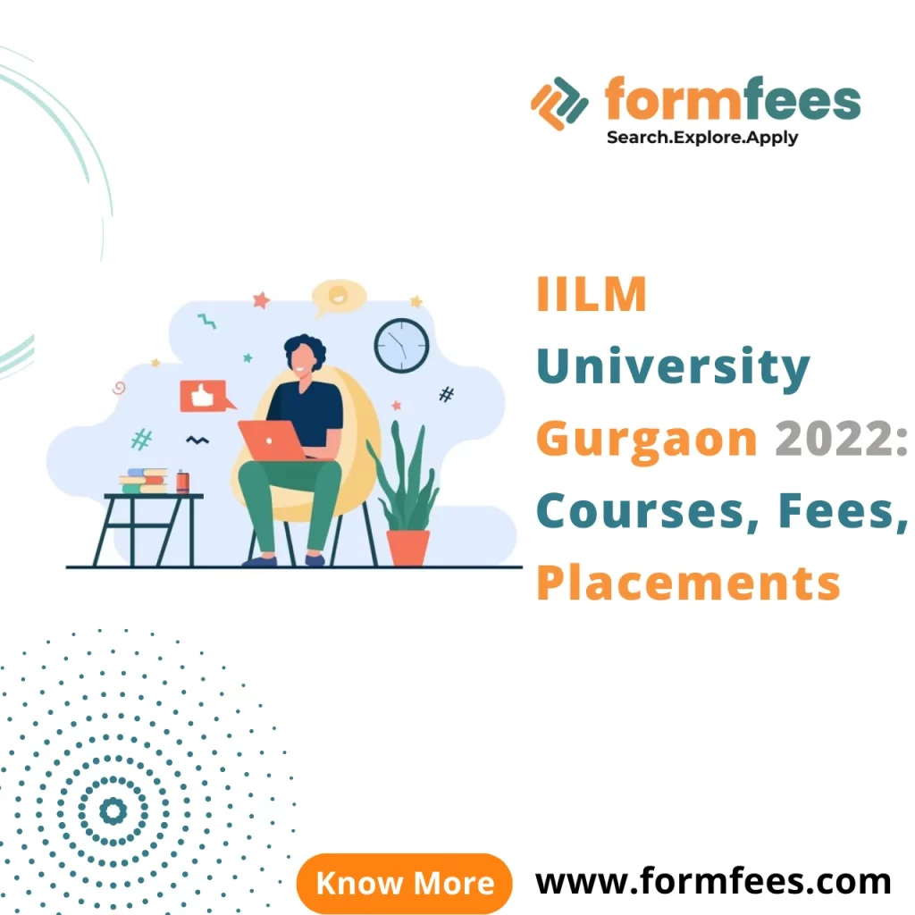 IILM University Gurgaon 2022 Courses, Fees, Placements
