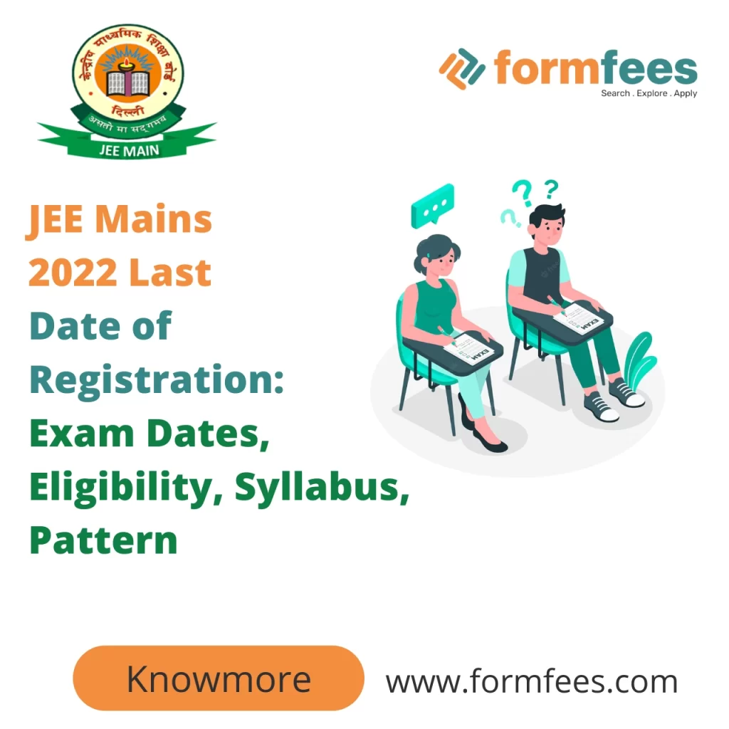 JEE Mains 2022 Last Date of Registration Exam Dates, Eligibility, Syllabus, Pattern