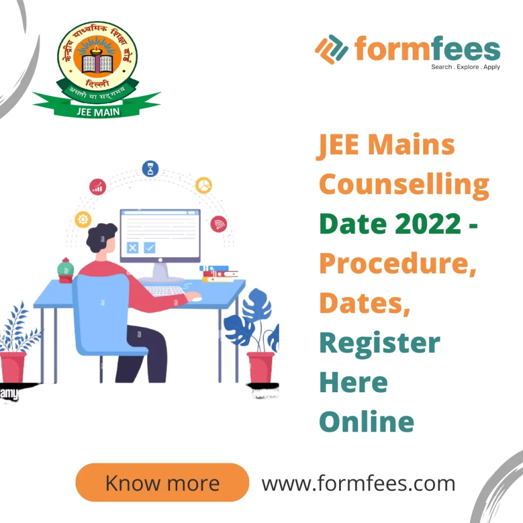 JEE Mains Counselling Date 2022 - Procedure, Dates, Register Here Online