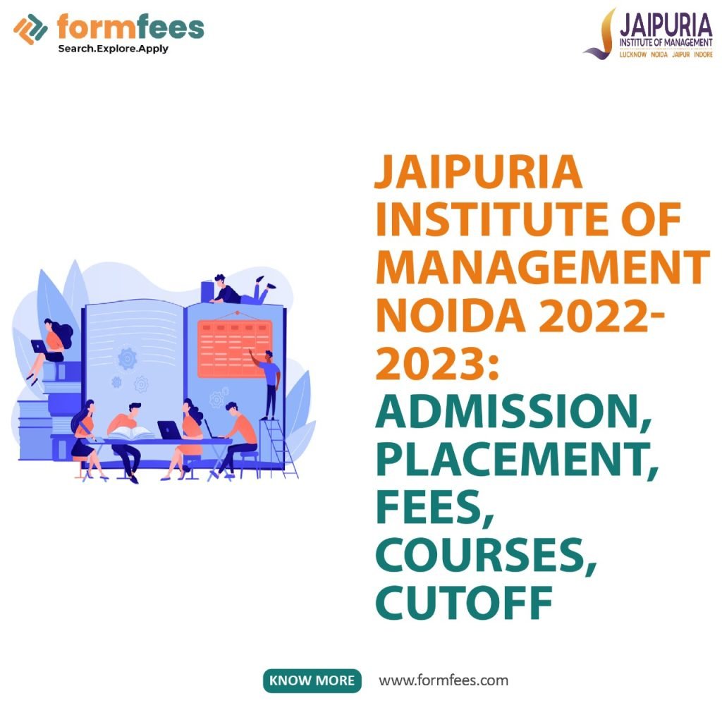 Jaipuria Institute of Management Noida 2022-2023: Admission, Placement, Fees, Courses, Cutoff