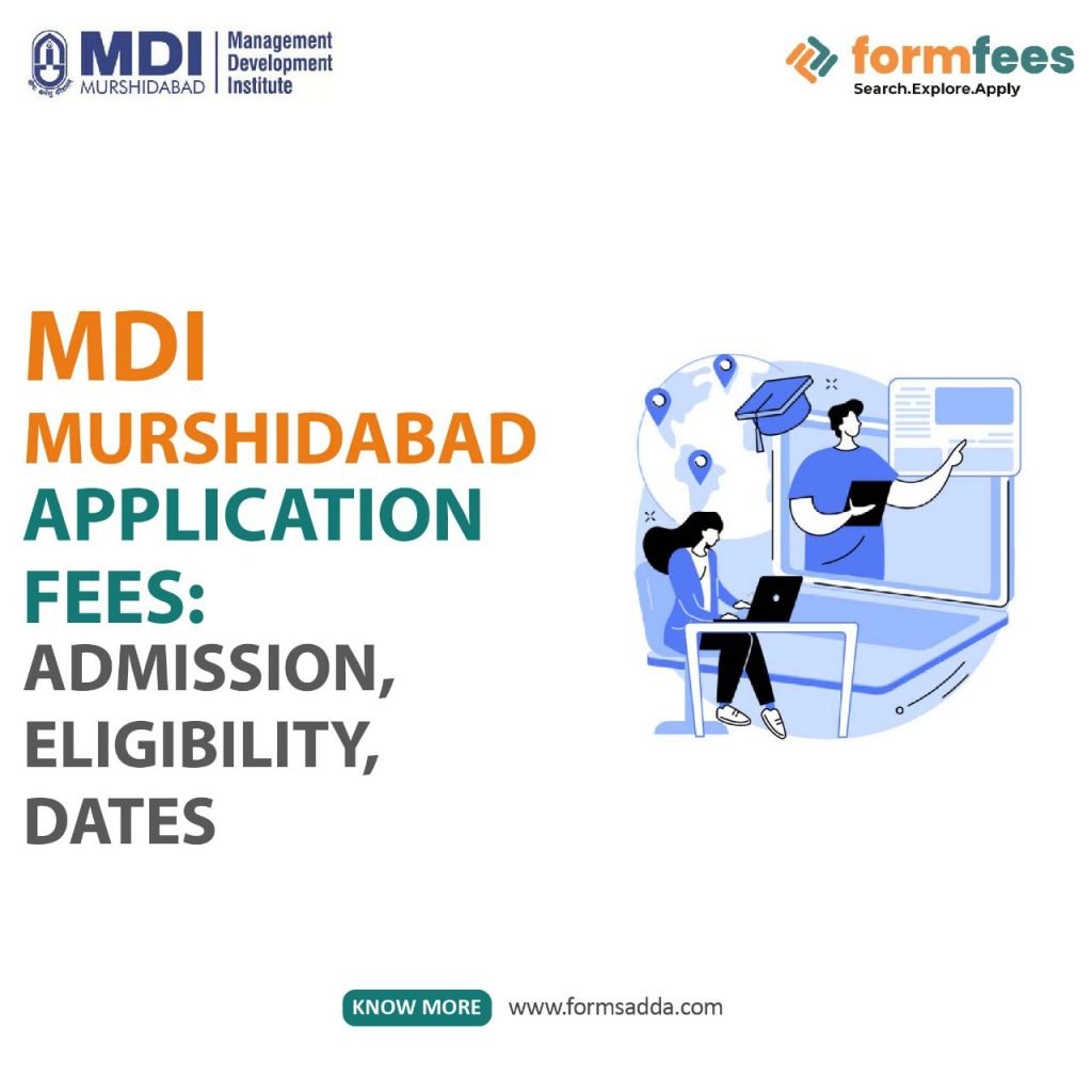 MDI Murshidabad Application Fees: Admission, Eligibility, Dates