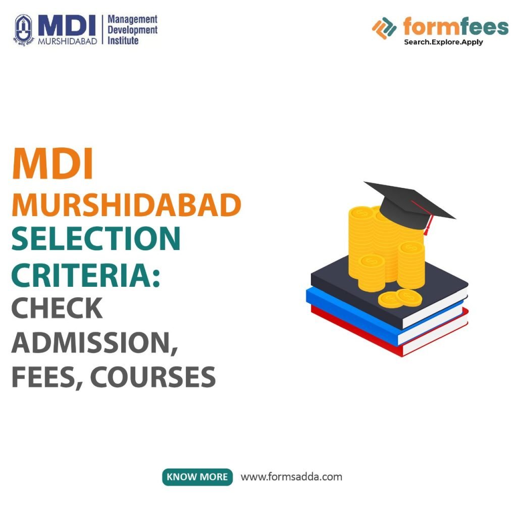 MDI Murshidabad Selection Criteria Check Admission, Fees, Courses