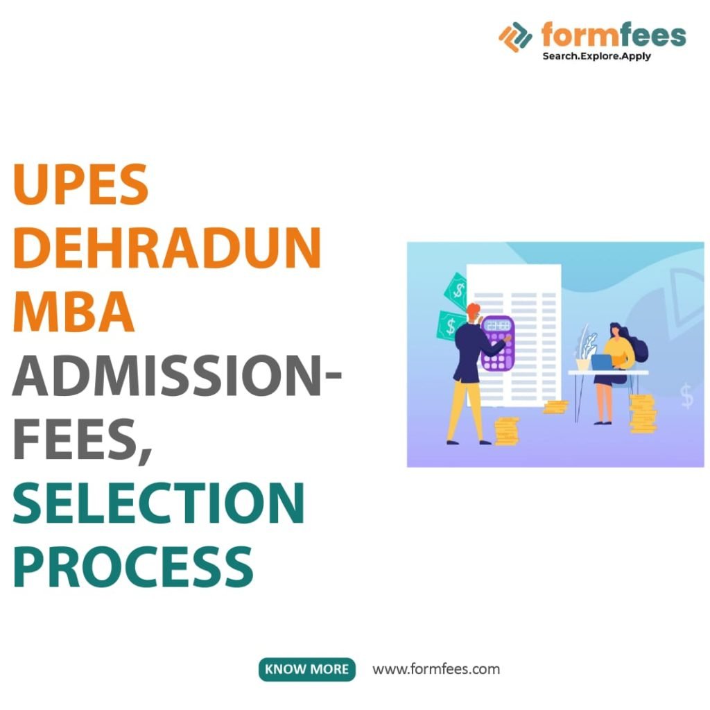 UPES Dehradun MBA Admission - Fees, Selection process