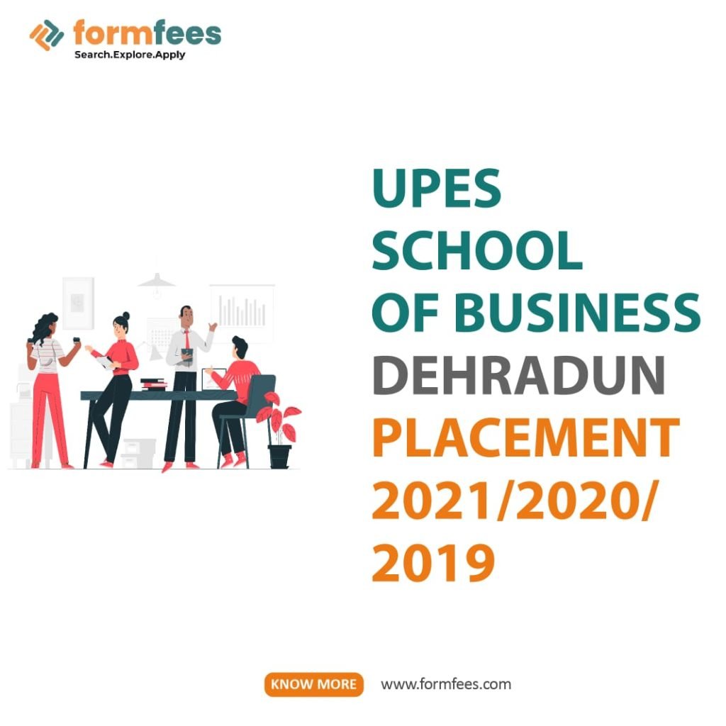 UPES School of Business Dehradun Placement 2021/2020/2019