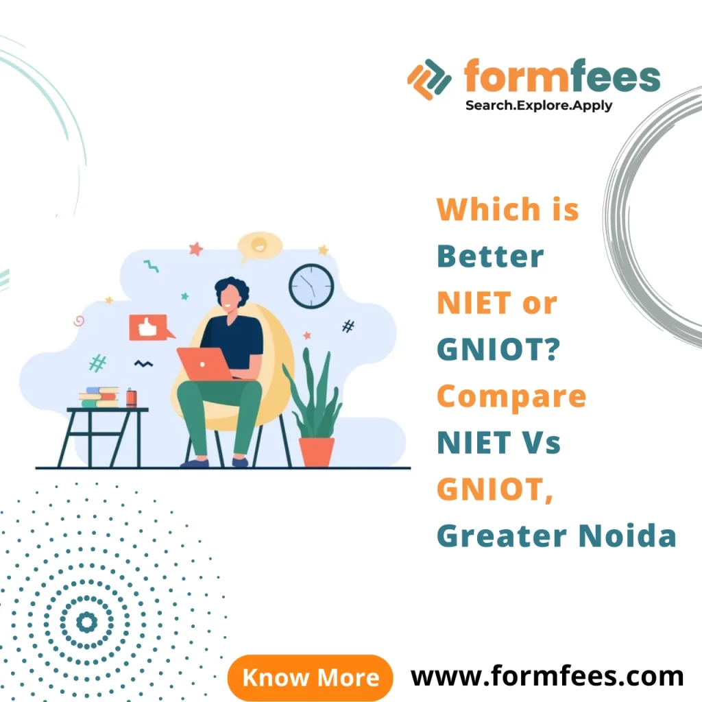 Which is Better NIET or GNIOT? Compare NIET Vs GNIOT, Greater Noida