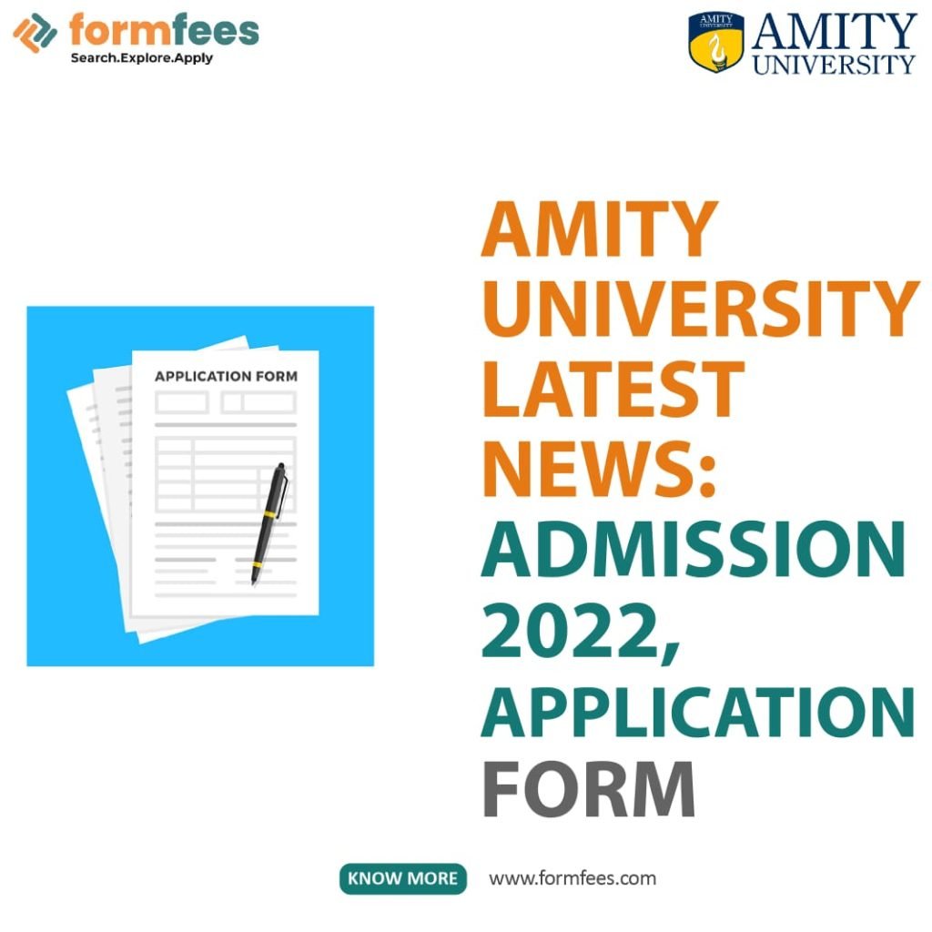 Amity University Latest News: Admission 2022, Application Form