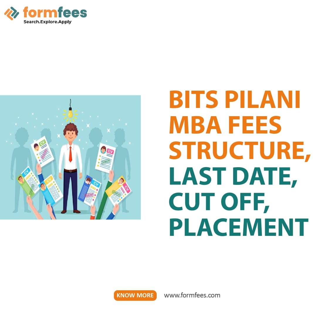BITS Pilani MBA Fees Structure, Last Date, Cut Off, Placement Formfees