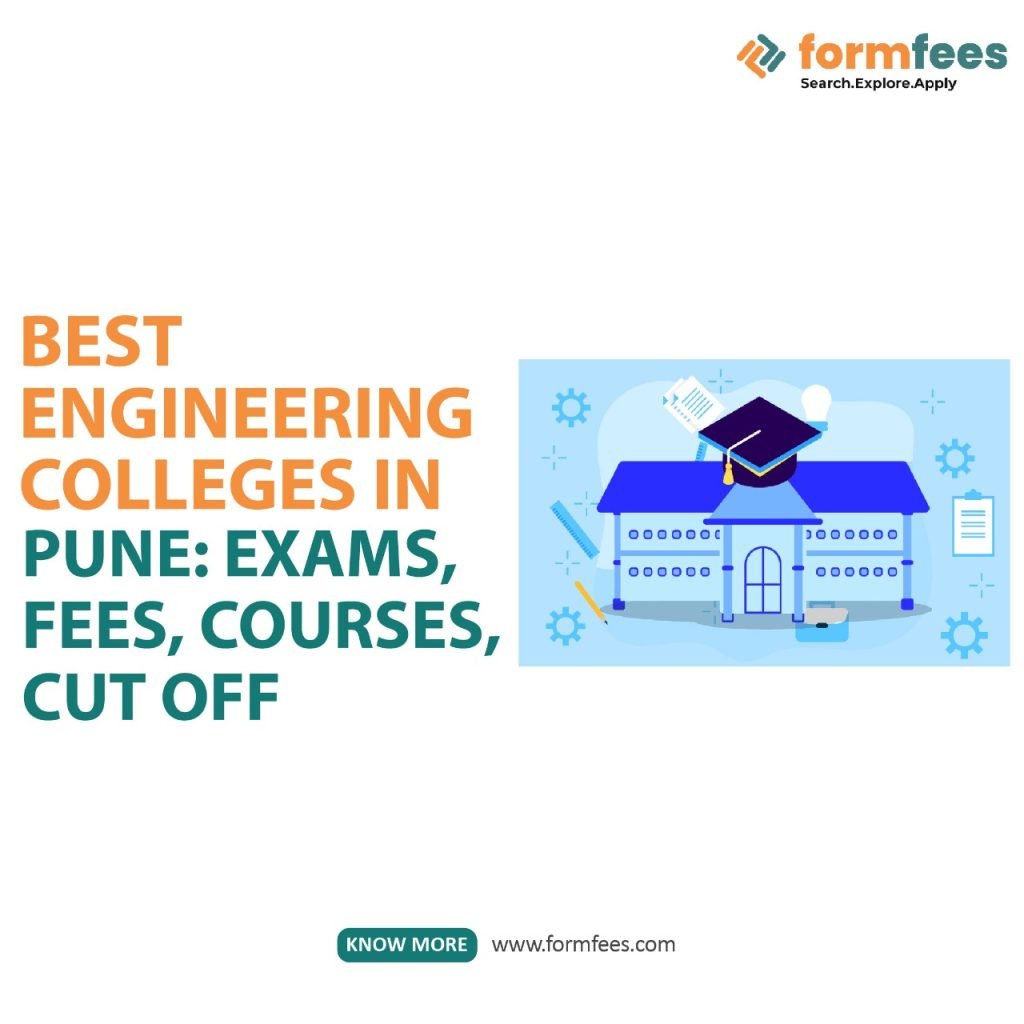 Best Engineering Colleges in Pune: Exams, Fees, Courses, Cut Off
