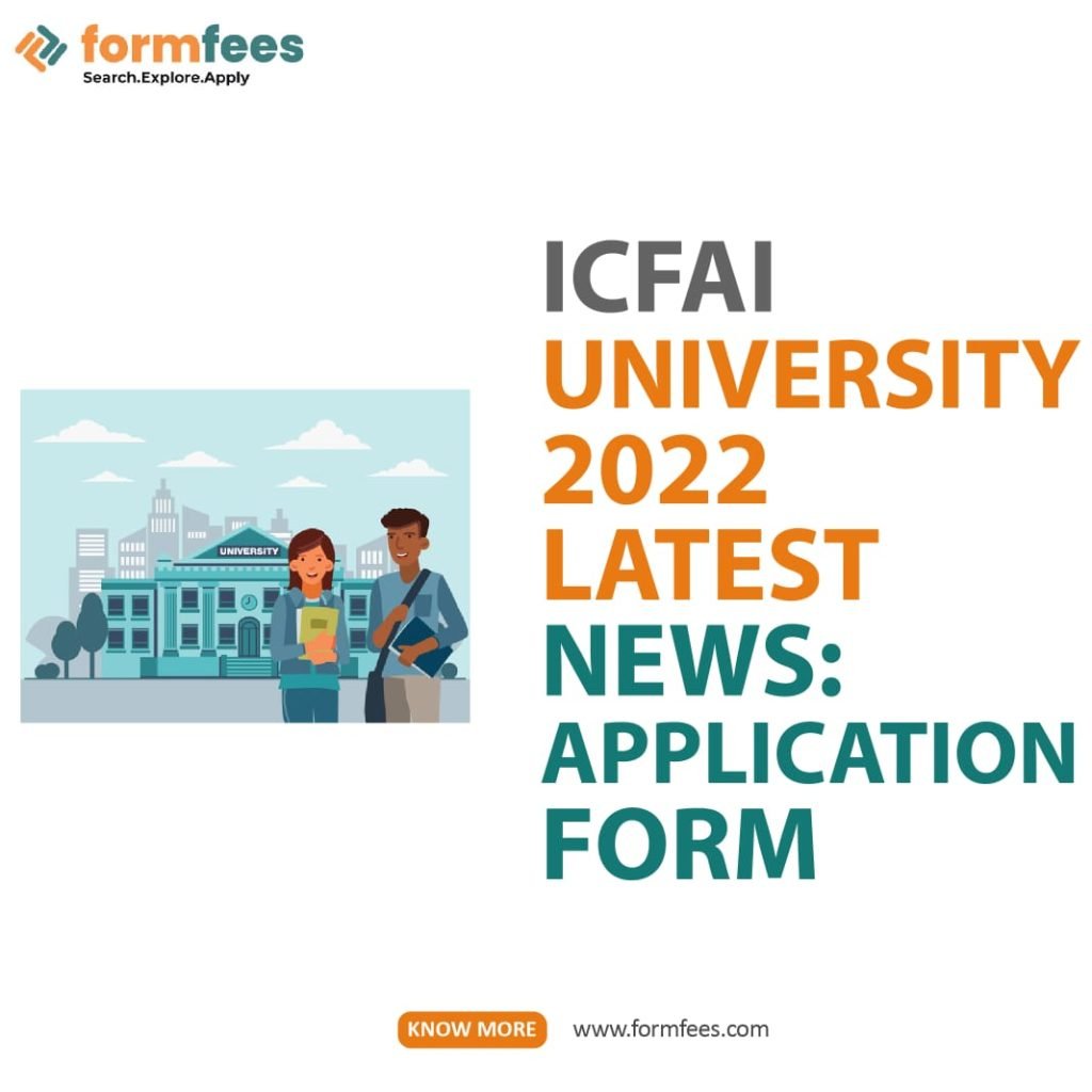 ICFAI University 2022 Latest News: Application Form