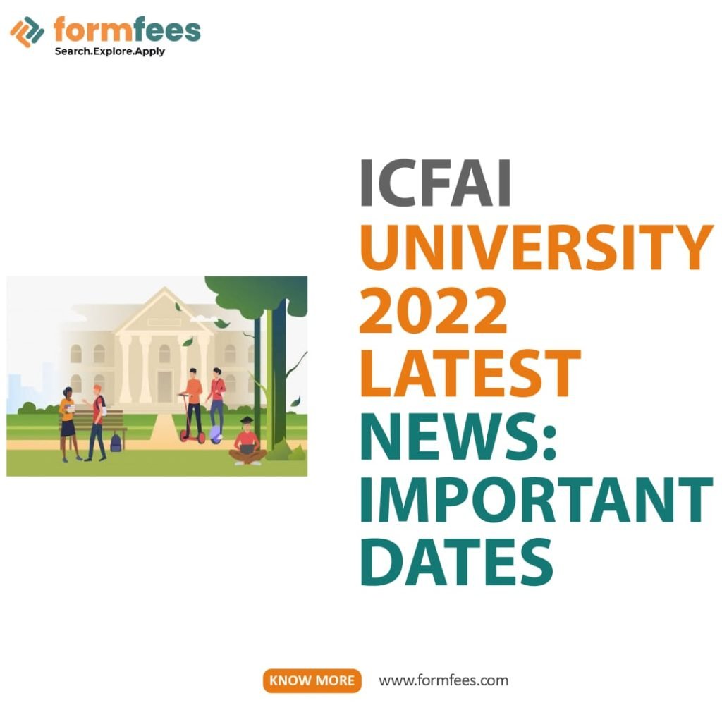 ICFAI University 2022 Latest News: Important Dates