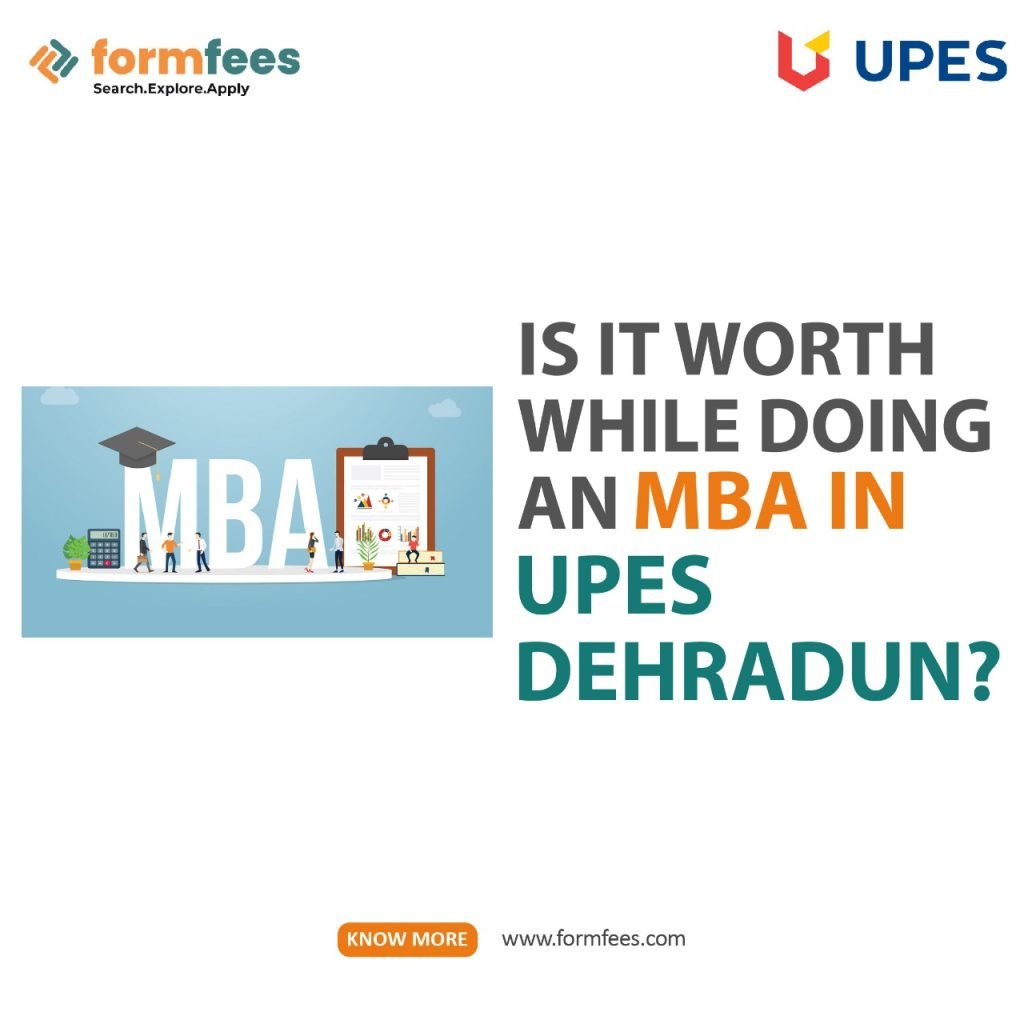 Is It Worthwhile Doing an MBA in UPES Dehradun?