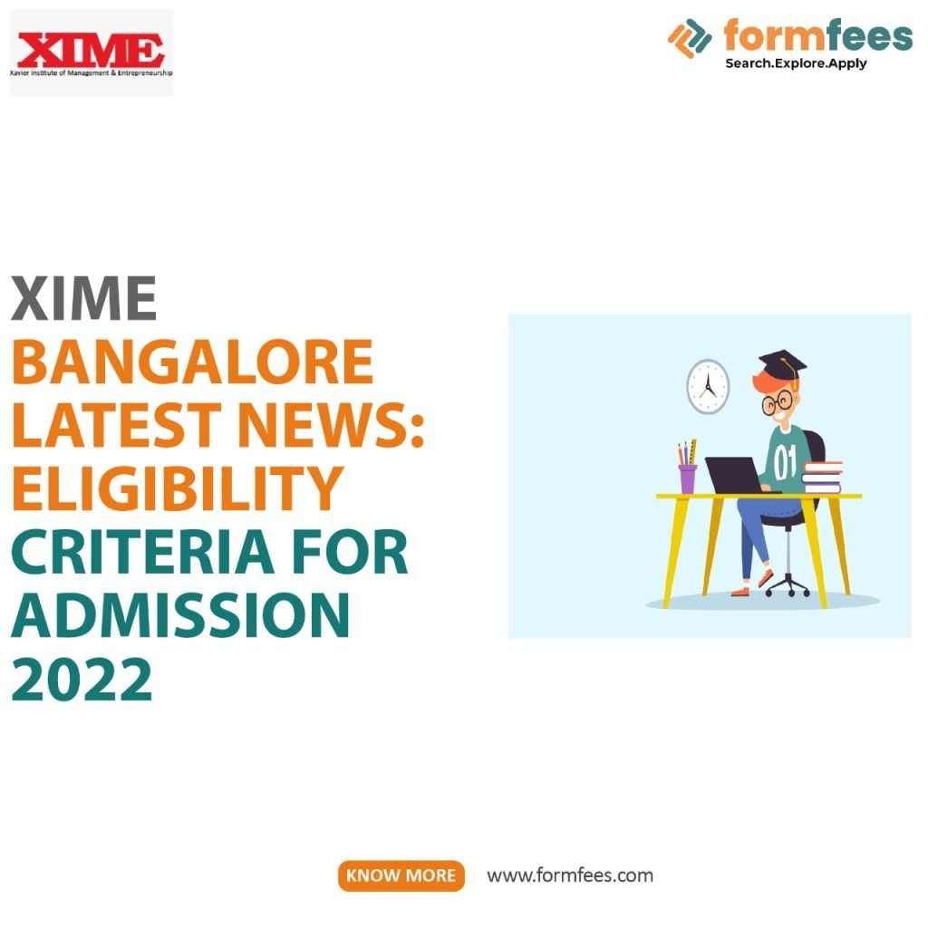 XIME Bangalore Latest News: Eligibility Criteria for Admission 2022