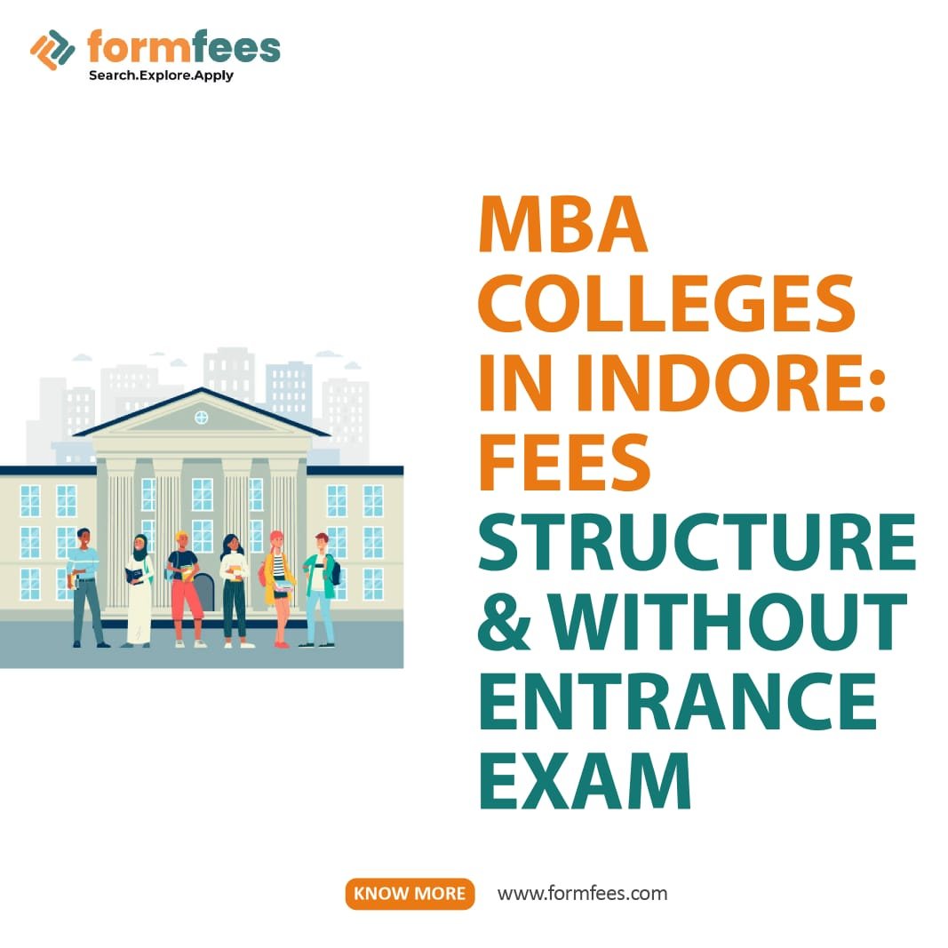 MBA Colleges In Indore: Fees Structure & Without Entrance Exam – Formfees