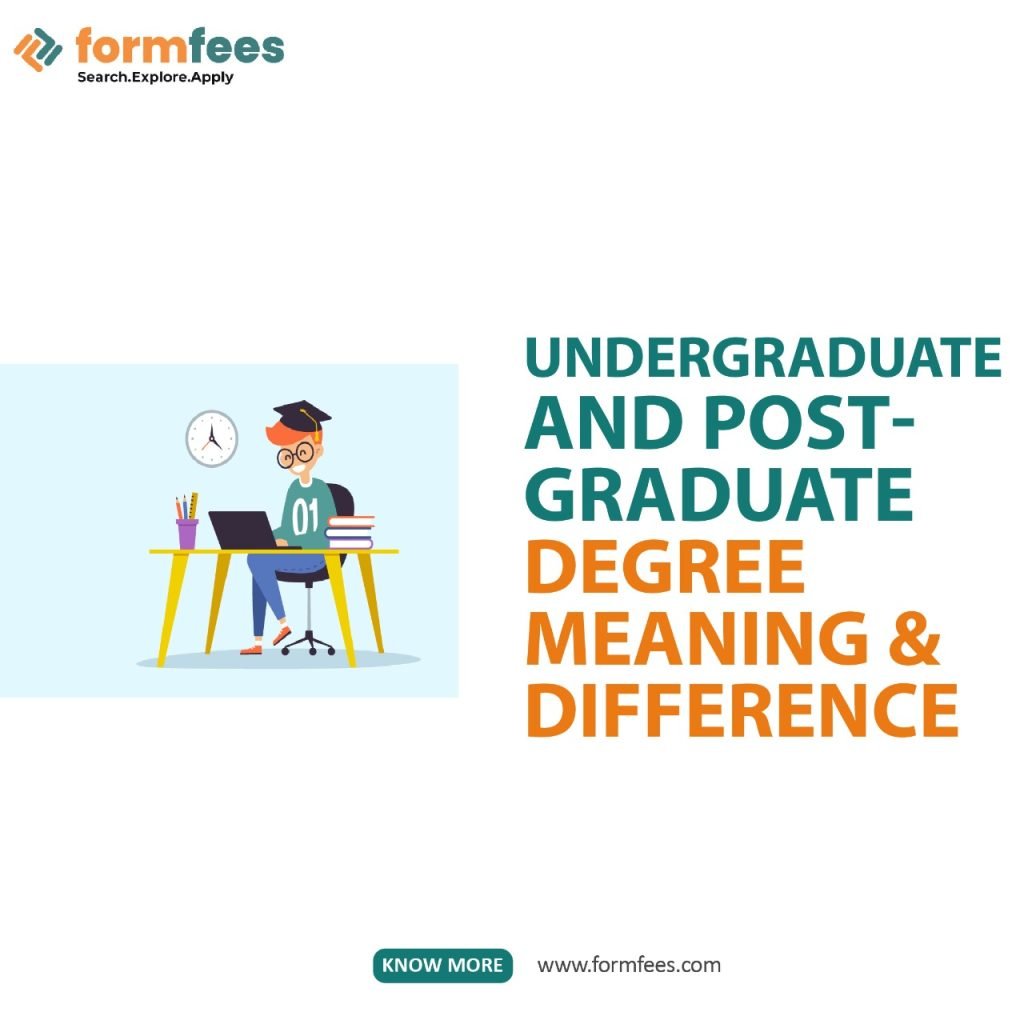 Undergraduate and Post-Graduate Degree Meaning & Difference