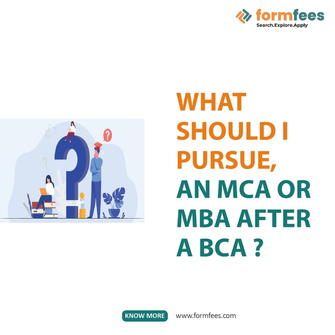 What should I pursue, an MCA or MBA after a BCA?