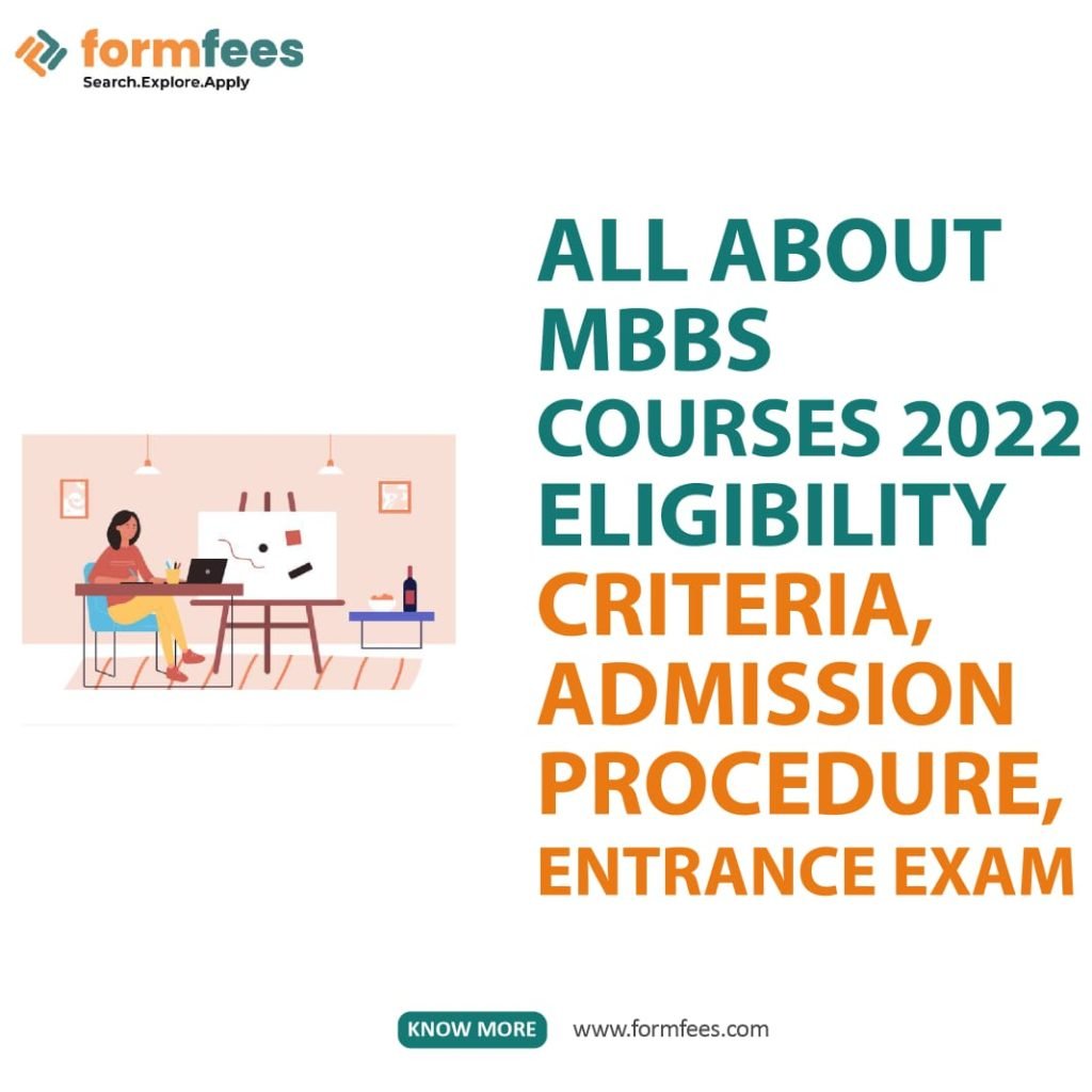 All About MBBS Course 2022 Eligibility Criteria, Admission Procedure, Entrance Exam 