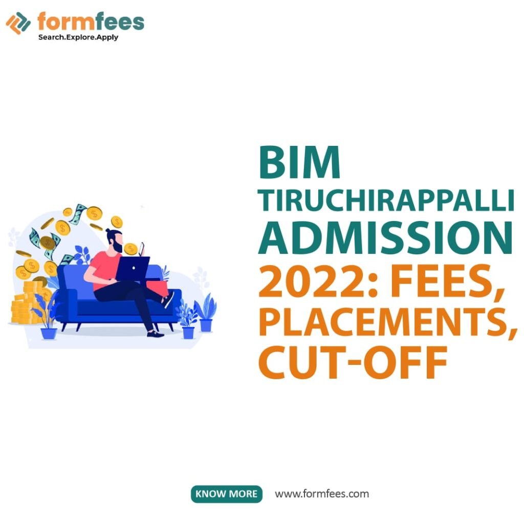 BIM Tiruchirappalli Admission 2022: Fees, Placements, Cut-off