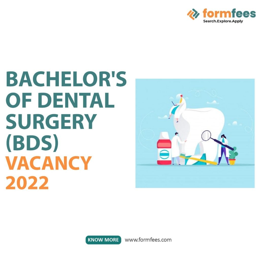 Bachelor's Of Dental Surgery [BDS] Vacancy 2022