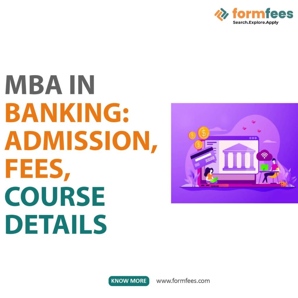 MBA in Banking: Admission, Fees, Course Details