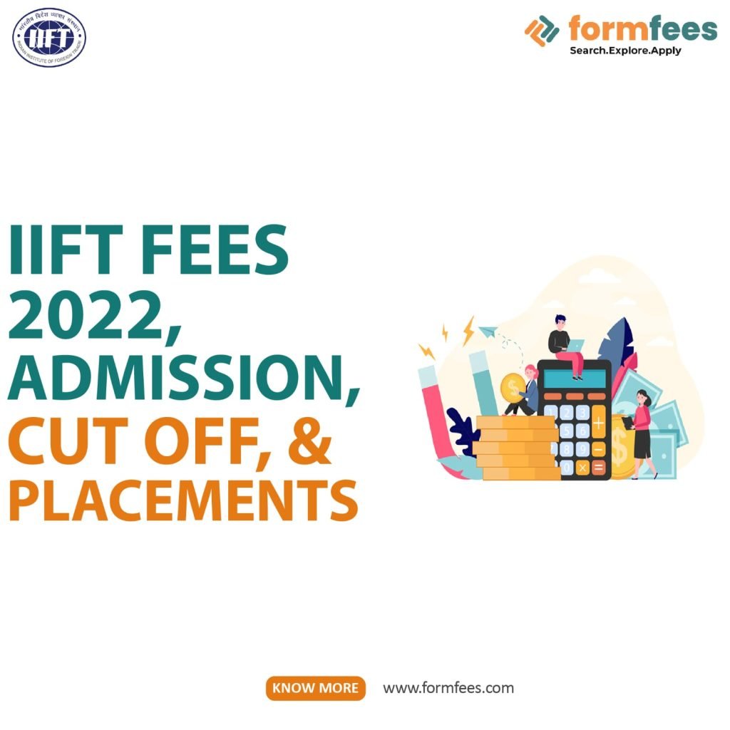 IIFT Fees 2022, Admission, Cut Off, & Placements