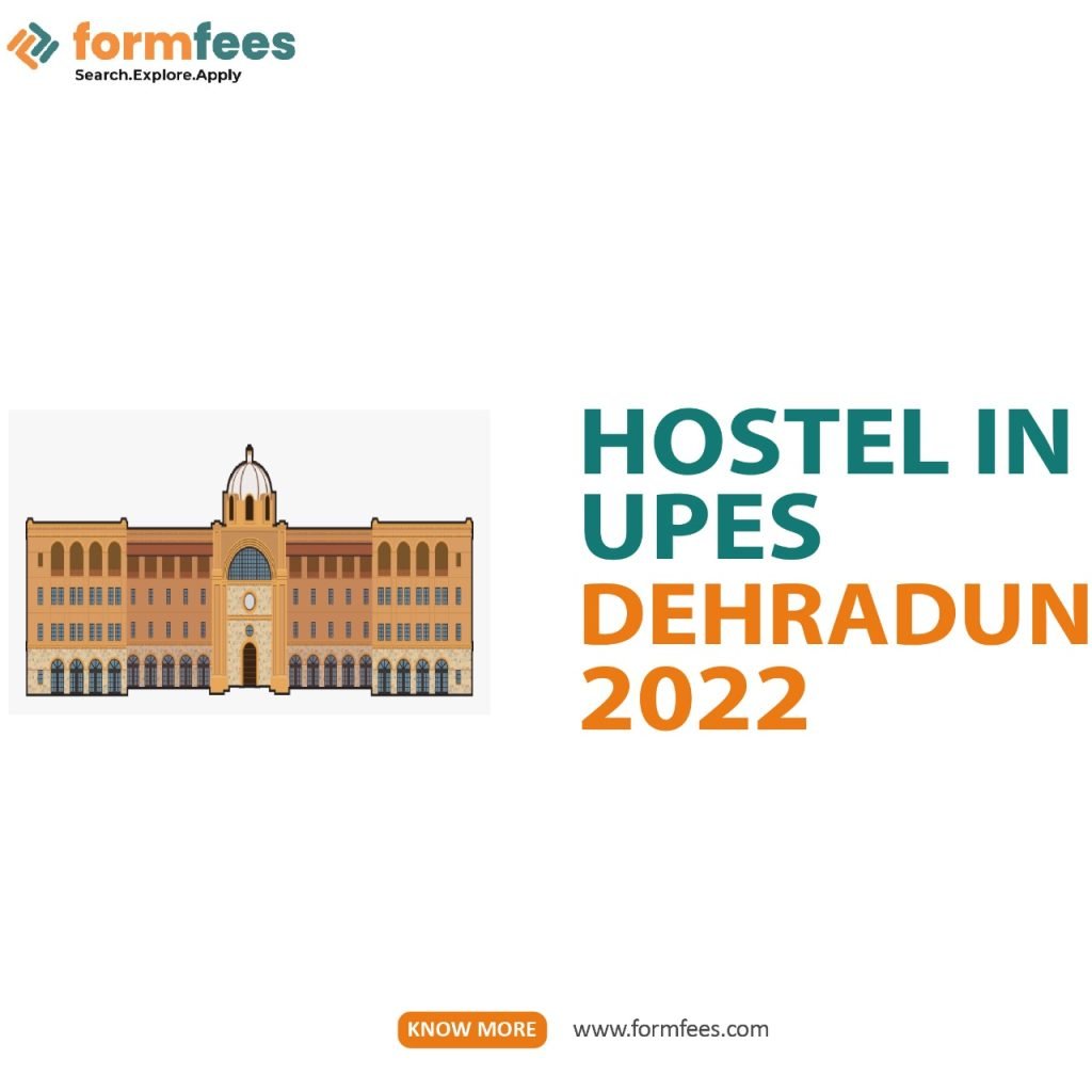 Hostel in UPES Dehradun 2022