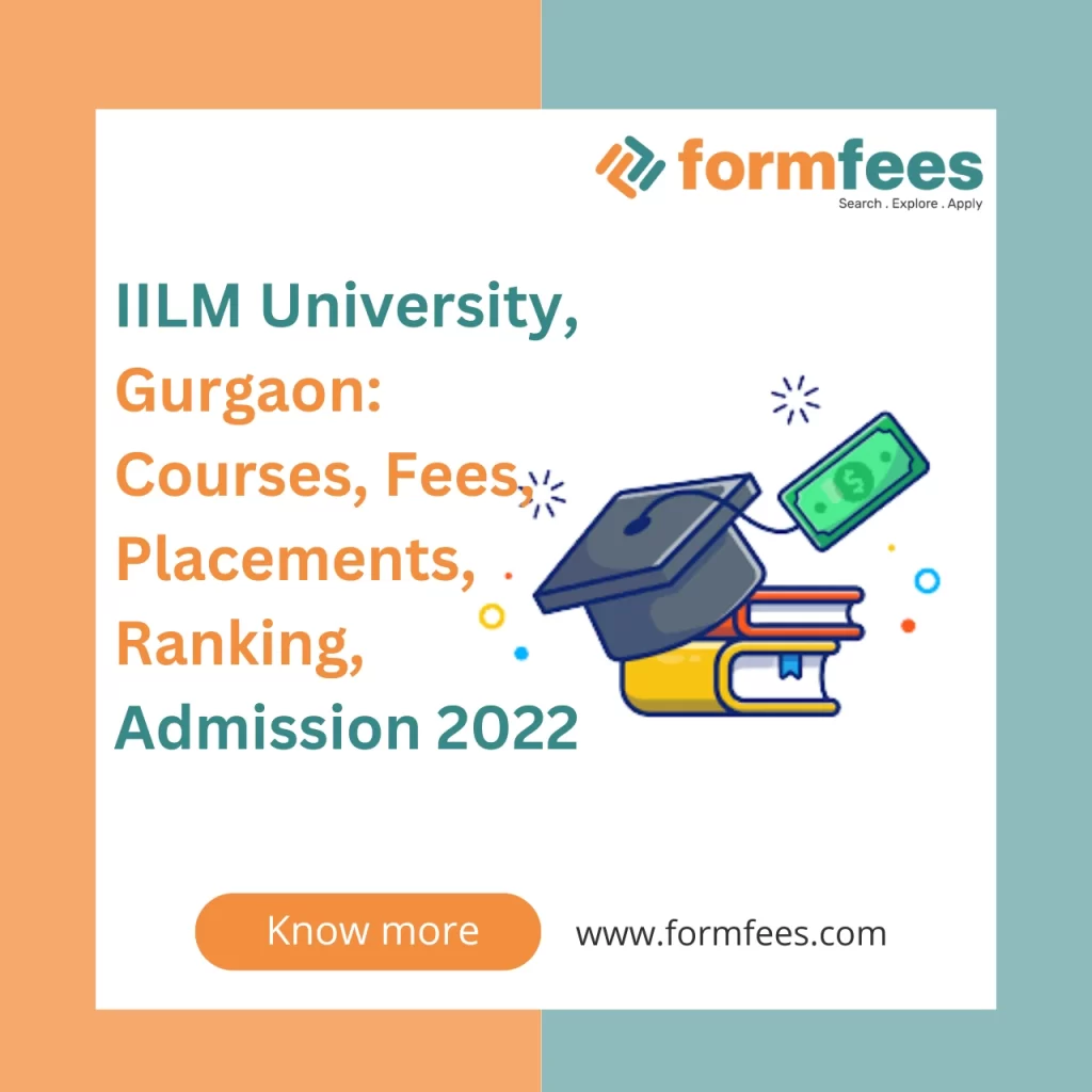 IILM University, Gurgaon Courses, Fees, Placements, Ranking, Admission 2022