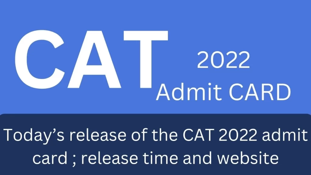CAT 2022 Admit Cards will be Released Today at iimcat.ac.in.