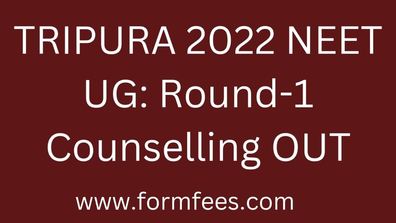 TRIPURA 2022 NEET UG Round-1 Counselling OUT