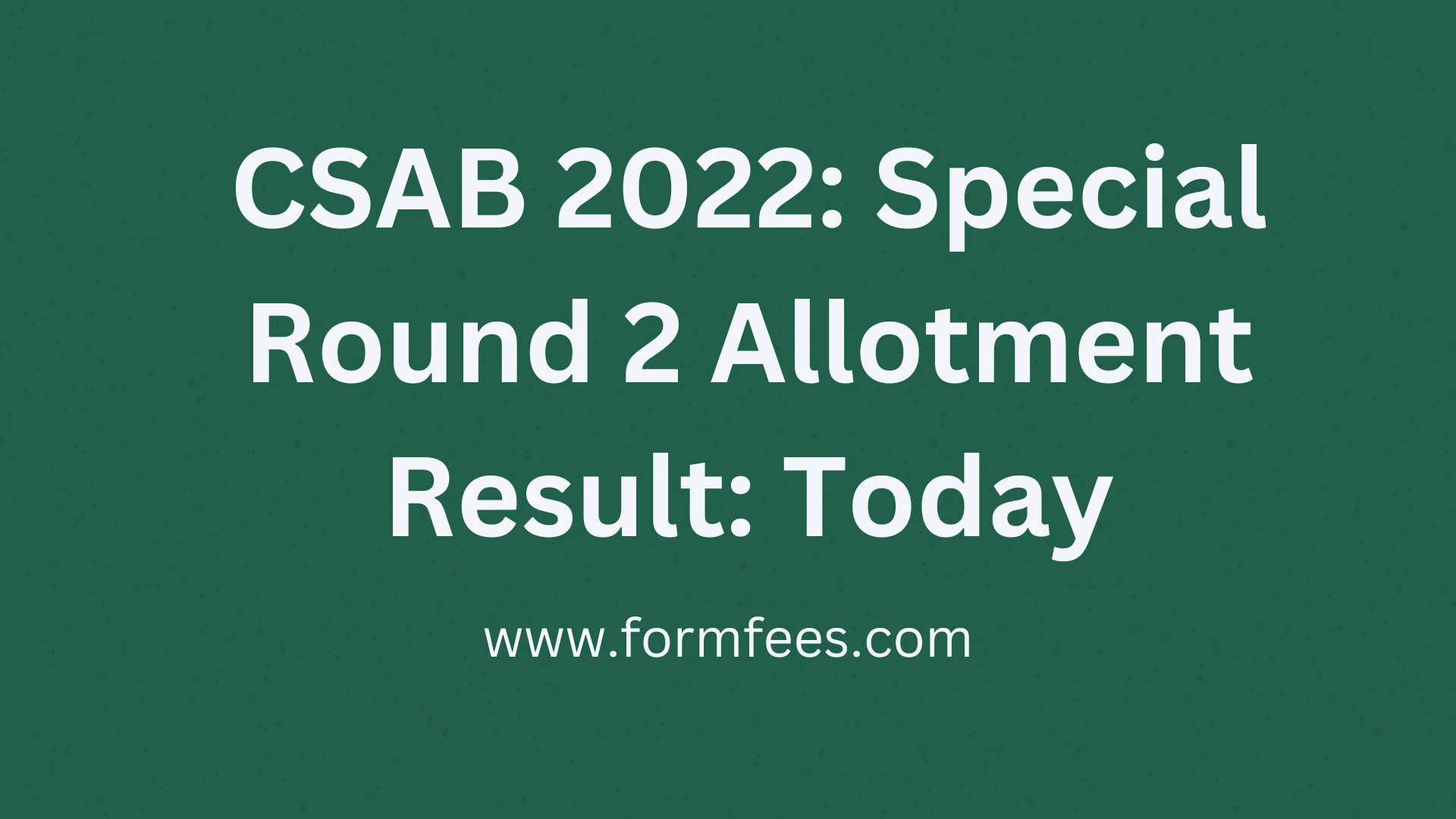 CSAB 2022 Special Round 2 Allotment Result Today