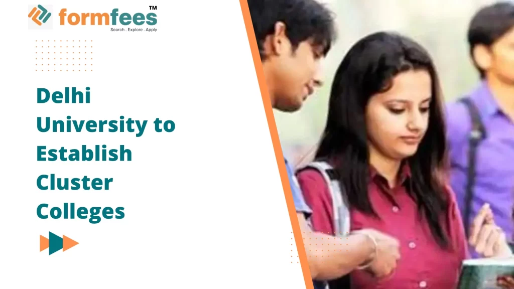 Delhi University to Establish Cluster Colleges