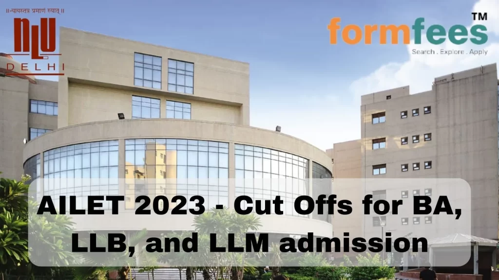 NLU Delhi, AILET 2023 - Cut Offs for BA, LLB, and LLM admission