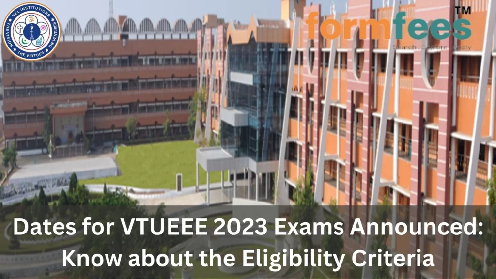 Dates for VTUEEE 2023 Exams Announced: Know about the Eligibility Criteria
