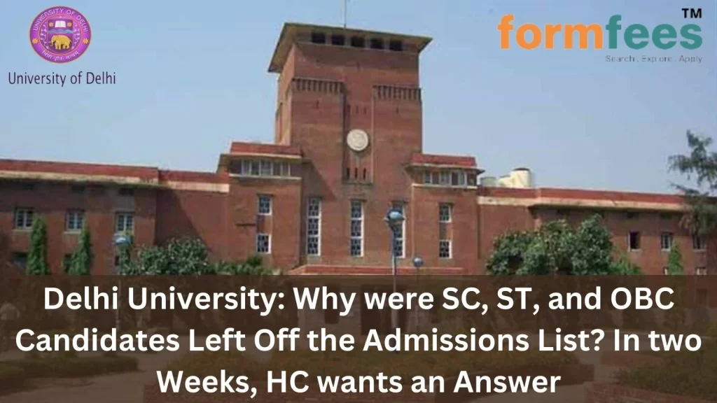 Delhi University: Why were SC, ST, and OBC Candidates Left Off the Admissions List? In two Weeks, HC wants an Answer