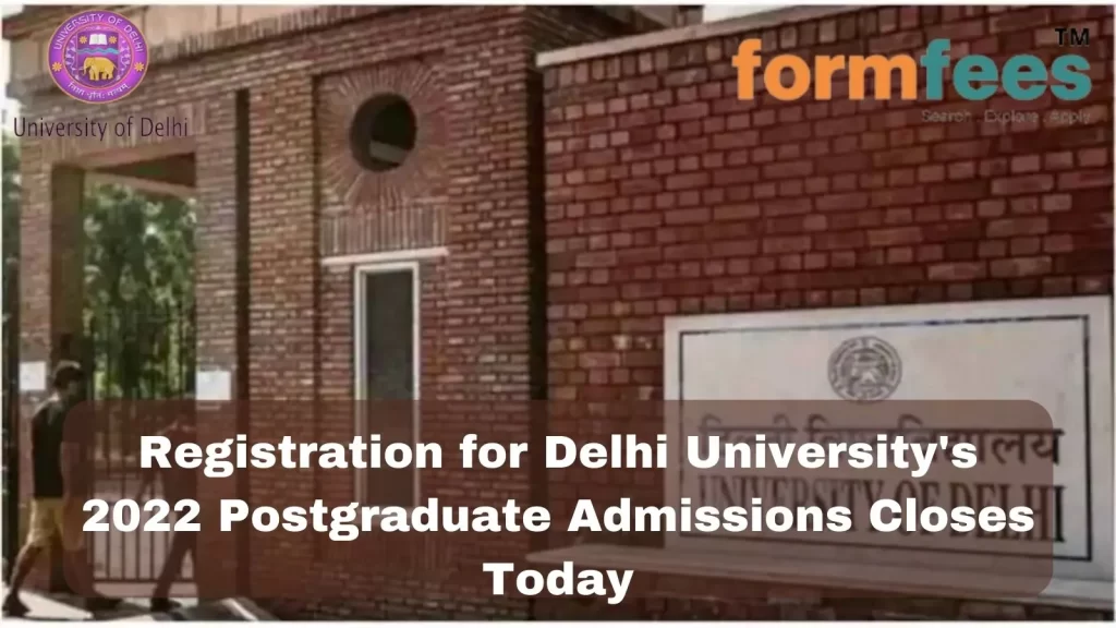 Delhi University's 2022 Postgraduate Admissions Closes Today