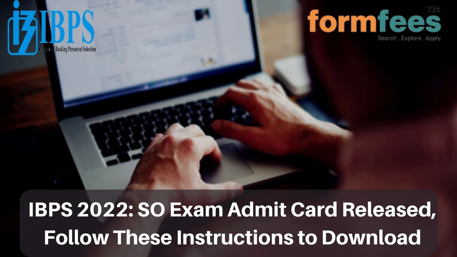 IBPS 2022: SO Exam Admit Card Released, Follow These Instructions to Download