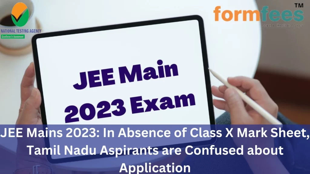 JEE Mains 2023: In Absence of Class X Mark Sheet, Tamil Nadu Aspirants are Confused about Application