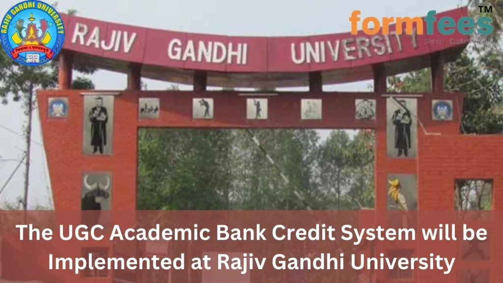 The UGC Academic Bank Credit System will be Implemented at Rajiv Gandhi University