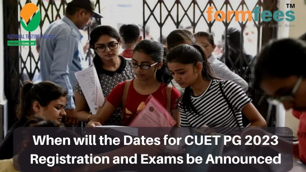 When will the Dates for CUET PG 2023 Registration and Exams be Announced