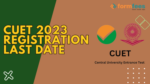 CUET 2023 Registration Last Date, Formfees