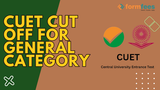 CUET Cut Off for General Category, Formfees