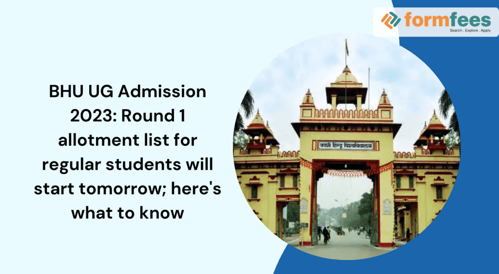 BHU-UG-Admission-2023-Round-1-allotment-list-for-regular-students-will-start-tomorrow,formfees