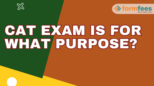 CAT Exam is for What Purpose