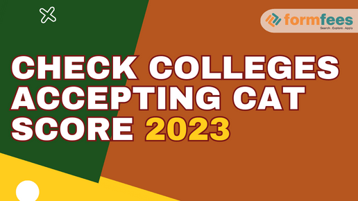 Check Colleges Accepting CAT Score 2023