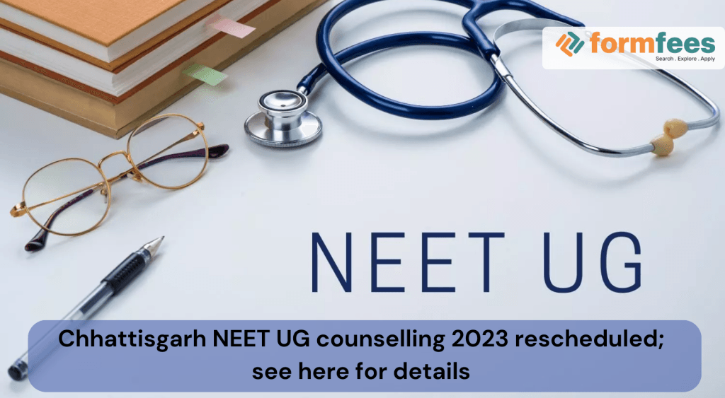 Chhattisgarh-NEET-UG-counselling-2023-rescheduled,formfees