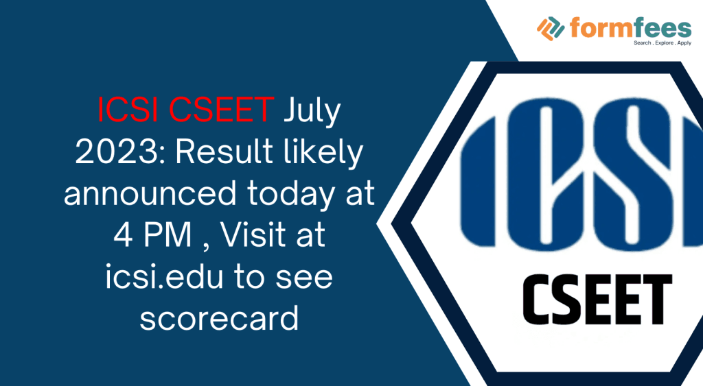 ICSI-CSEET-July-2023-Result-likely-announced-today,formfees