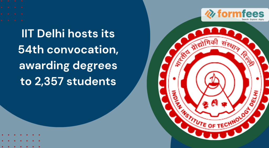 IIT Delhi Hosts Its 54th Convocation, Awarding Degrees To 2,357 ...