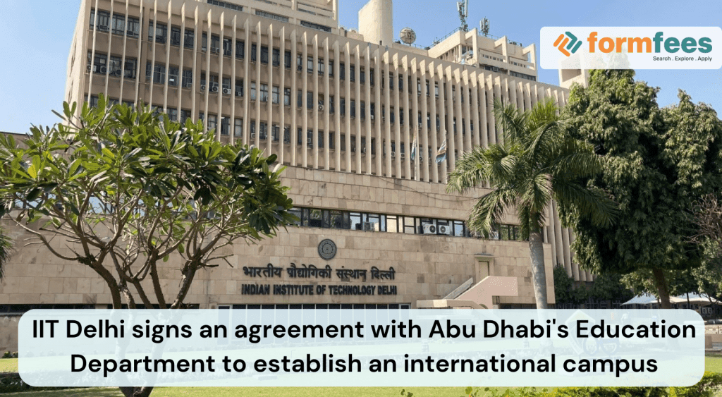 IIT-Delhi-signs-an-agreement-with-Abu-Dhabis-Education-Department-to-establish-an-international-campus,formfees