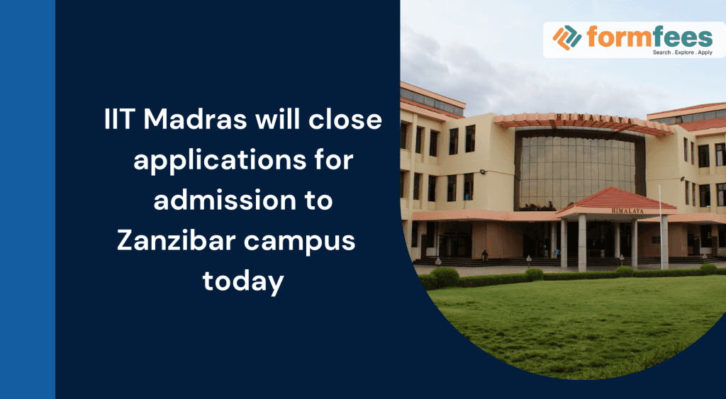 IIT-Madras-will-close-applications-for-admission-to-Zanzibar-campus-today,formfees