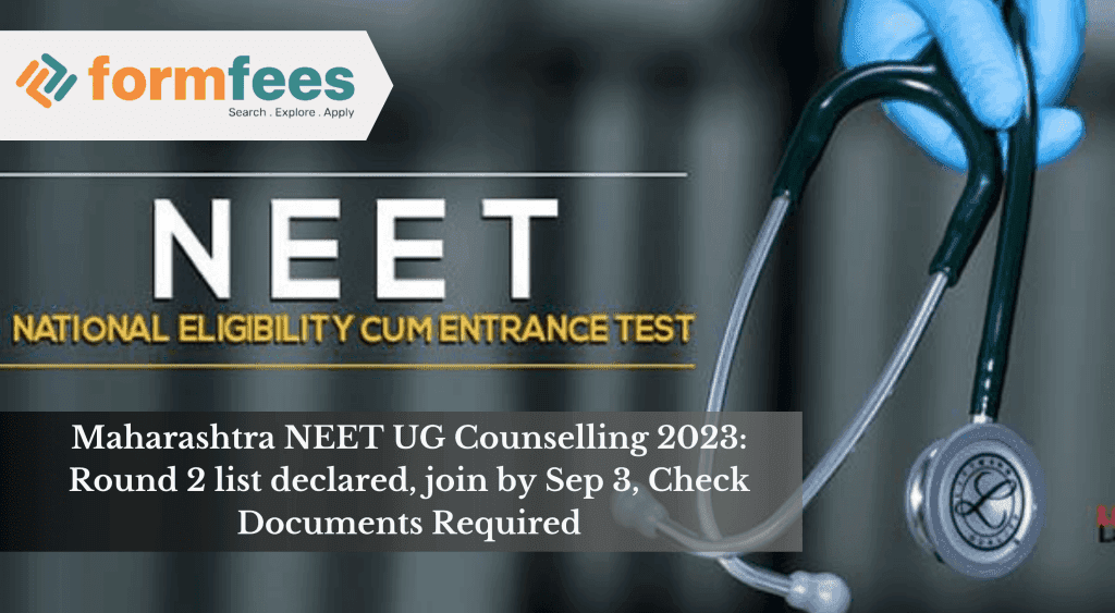 Maharashtra NEET UG Counselling 2023: Round 2 list declared, join by Sep 3, Check Documents Required