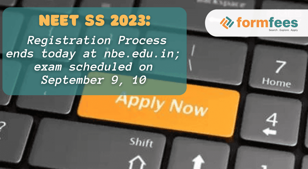 NEET SS 2023: Registration Process Ends Today at nbe.edu.in, Exam Scheduled on September 9, 10